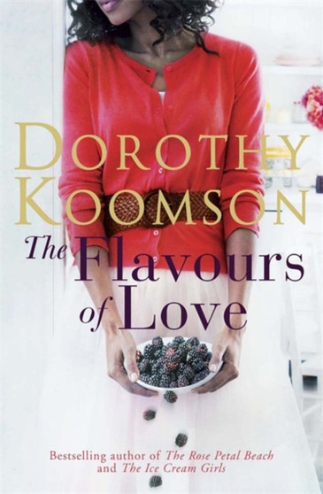 The Flavours of Love by Dorothy Koomson - Hardback