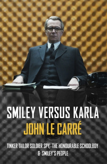 Smiley versus Karla : Tinker Tailor Soldier Spy, The Honourable Schoolboy, Smiley's People by John Le Carre - Paperback
