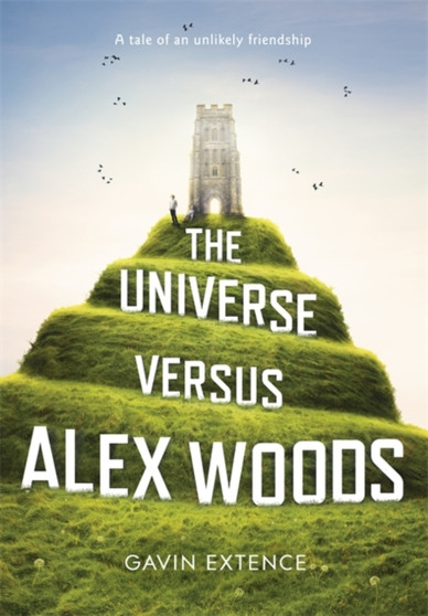 The Universe versus Alex Woods by Gavin Extence - Hardback