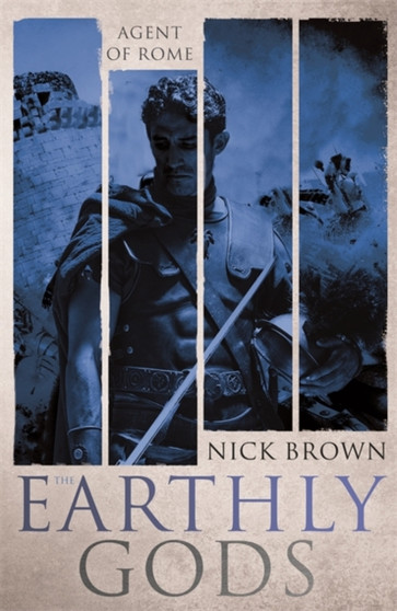 The Earthly Gods : Agent of Rome 6 by Nick Brown - Hardback