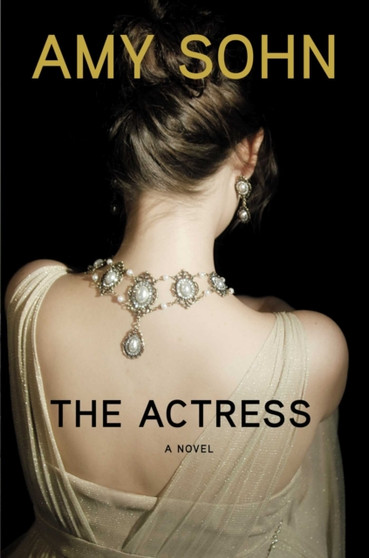 The Actress : A Novel by Amy Sohn - Hardback
