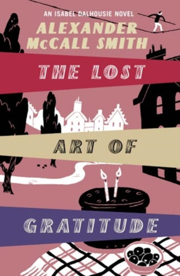 The Lost Art of Gratitude : An Isabel Dalhousie Novel by Alexander McCall Smith - Paperback