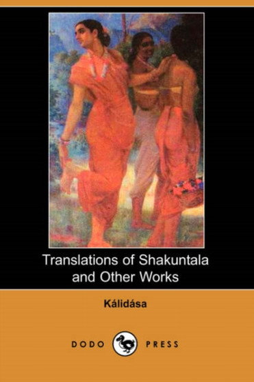 Translations of Shakuntala and Other Works by Kalidasa - Paperback