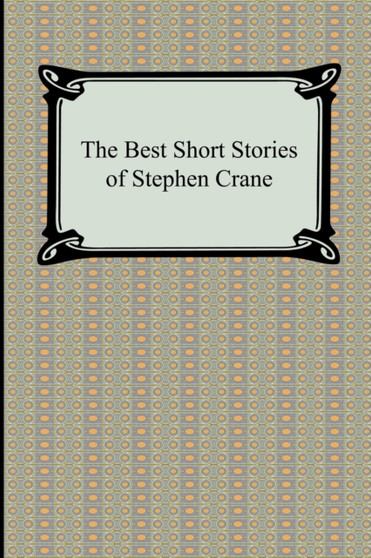 The Best Short Stories of Stephen Crane by Stephen Crane - Paperback