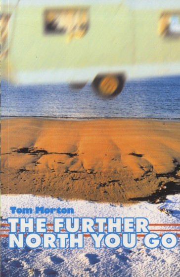 The Further North You Go by Tom Morton - Paperback