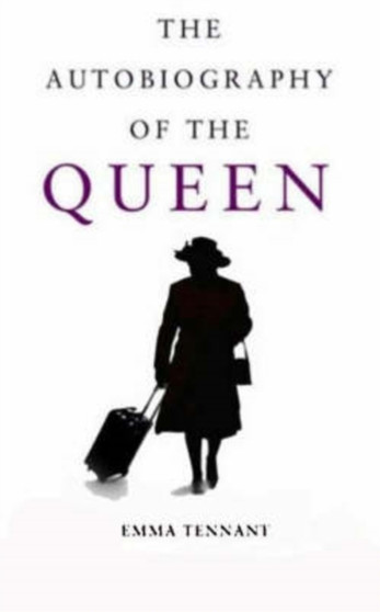The Autobiography of the Queen by Emma Tennant - Hardback