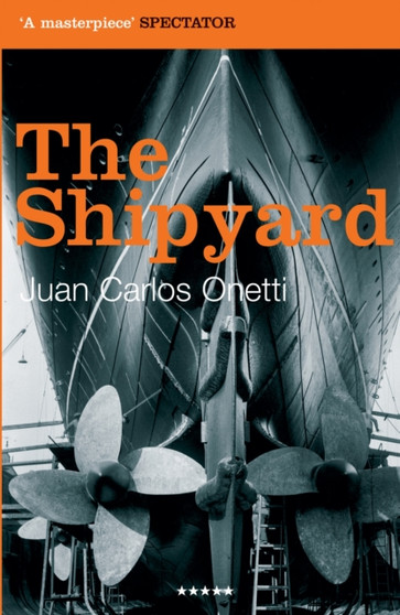 The Shipyard by Juan Carlos Onetti - Paperback The Shipyard by Juan Carlos Onetti - Paperback