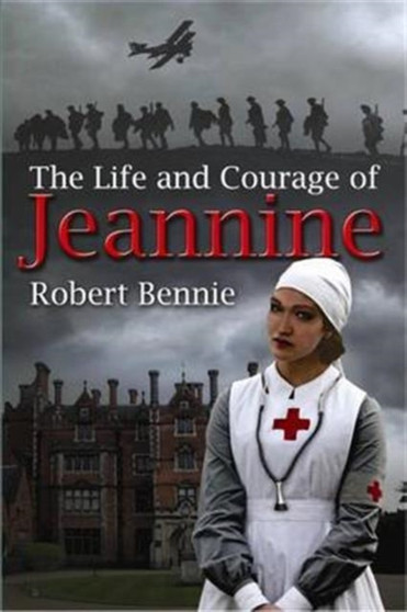 The Life and Courage of Jeannine by Robert Bennie - Paperback