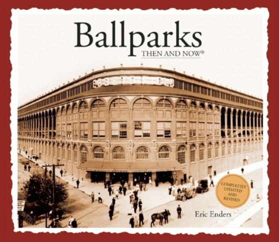 Ballparks Then and Now by Eric Enders - Hardback