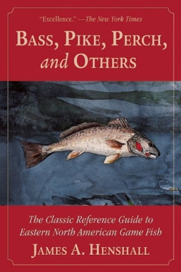Bass, Pike, Perch and Others : The Classic Reference Guide to Eastern North American Game Fish by James A. Henshall - Paperback