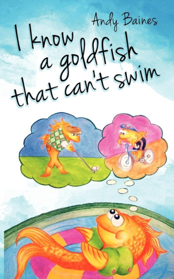 I Know A Goldfish That Can't Swim by Andy Baines - Paperback