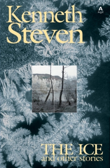 The Ice : and Other Stories by Kenneth Steven - Paperback