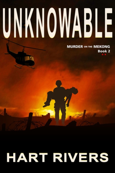 UNKNOWABLE (Murder on the Mekong, Book 2) : Vietnam War Psychological Thriller by Hart Rivers - Paperback