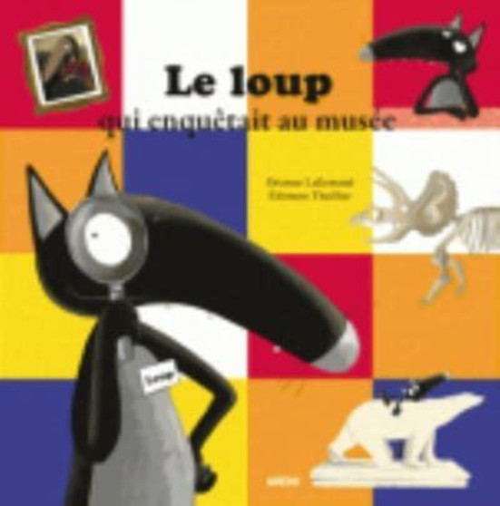Le loup qui enquetait au musee by Orianne Lallemand - Hardback