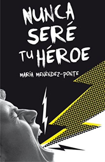Nunca sere tu heroe by Maria Menendez-Ponte - Paperback