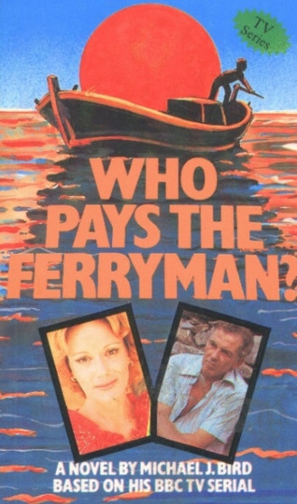 Who Pays the Ferryman? : A Novel by Michael J. Bird - Paperback