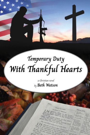 Temporary Duty : With Thankful Hearts by Beth Watson - Paperback