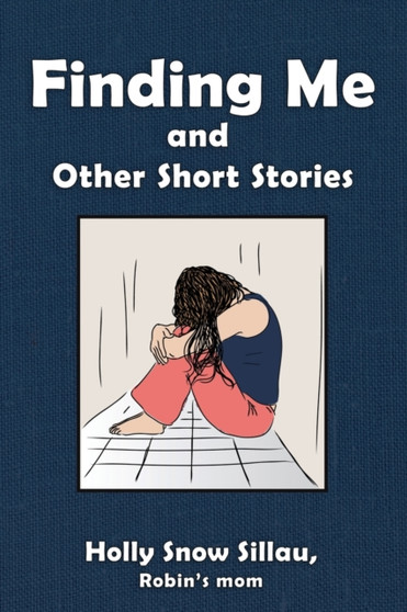Finding Me and Other Short Stories by Holly Snow Sillau - Paperback