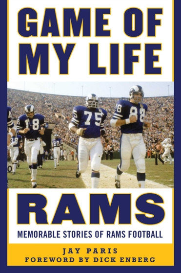 Game of My Life Rams : Memorable Stories of Rams Football by Jay Paris - Hardback
