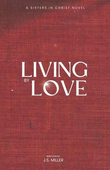 Living by Love : 2 by J S Miller - Paperback