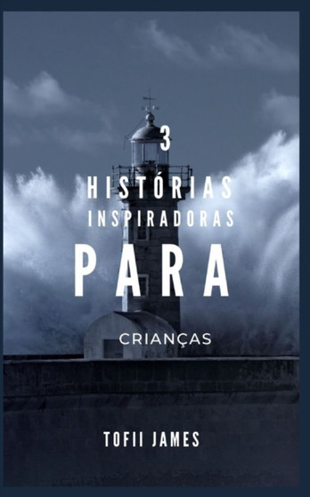 3 Historias Inspiradoras Para Criancas by Tofii James - Paperback