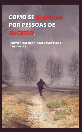 Come Farsi Ispirare Da Persone Di Successo. : Historias Inspiradoras Para Criancas by Tofii James - Paperback