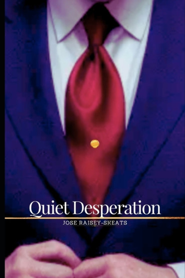Quiet Desperation by Jose Raisey-Skeats - Paperback