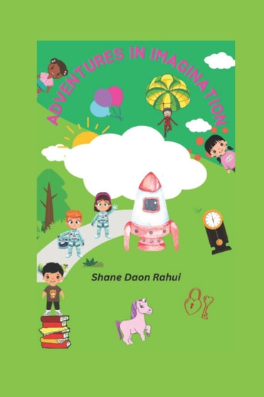 Adventures in Imagination : Inspiring Short Stories For Kids 9-12 by Shane Daon Rahui - Paperback