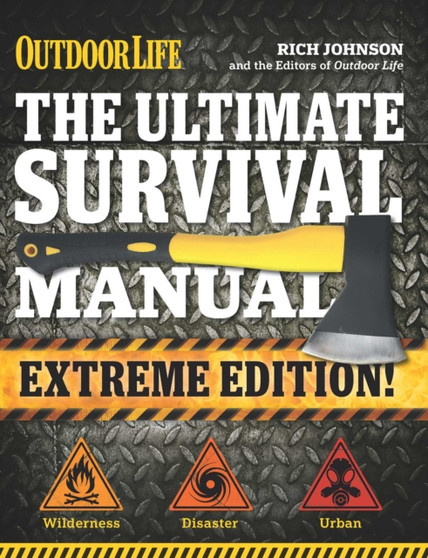 The Ultimate Survival Manual (Outdoor Life Extreme Edition) : Modern Day Survival | Avoid Diseases | Quarantine Tips by Rich Johnson - Paperback