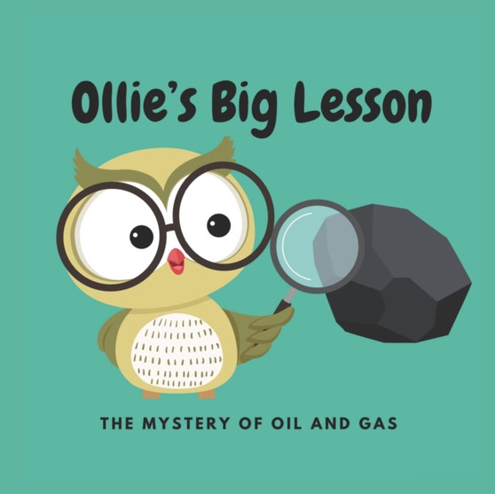 Ollie's Big Lesson : The Mystery of Oil & Gas by Melly Johnson - Paperback