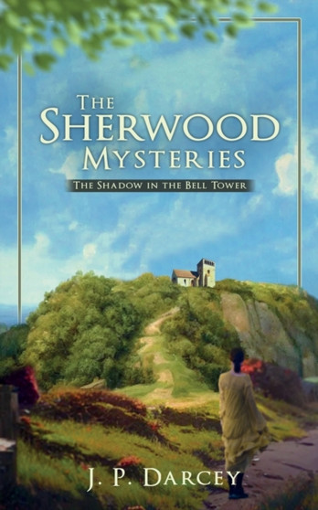 The Sherwood Mysteries : The Shadow in the Bell Tower by J P Darcey - Paperback