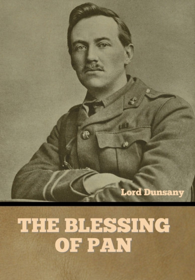 The Blessing of Pan by Lord Dunsany - Hardback