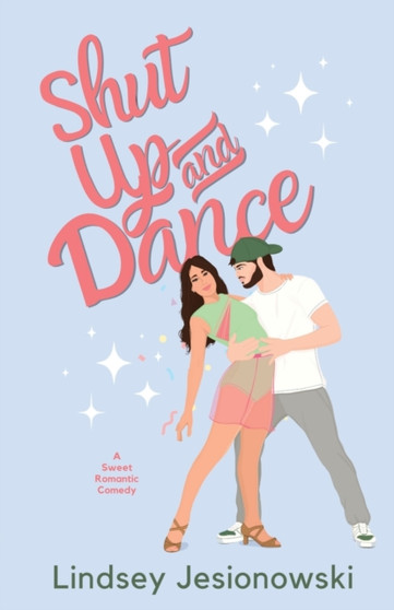 Shut Up and Dance by Lindsey Jesionowski - Paperback