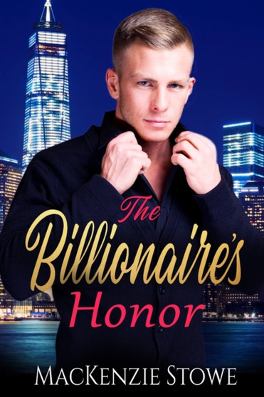 The Billionaire's Honor : An Enemy to Lovers One-Night Stand Steamy Romance : 11 by MacKenzie Stowe - Paperback
