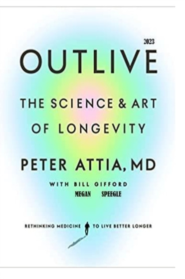 2023 Outlive : The Art and Science of Living Longer by Megan Speegle - Paperback