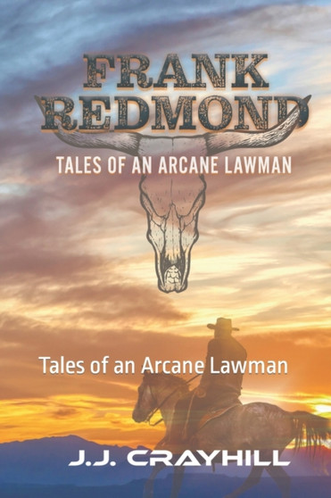 Frank Redmond : Tales of an Arcane Lawman by J J Crayhill - Paperback