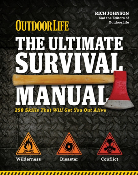 The Ultimate Survival Manual (Outdoor Life) : 333 Skills that Will Get You Out Alive by Rich Johnson - Paperback