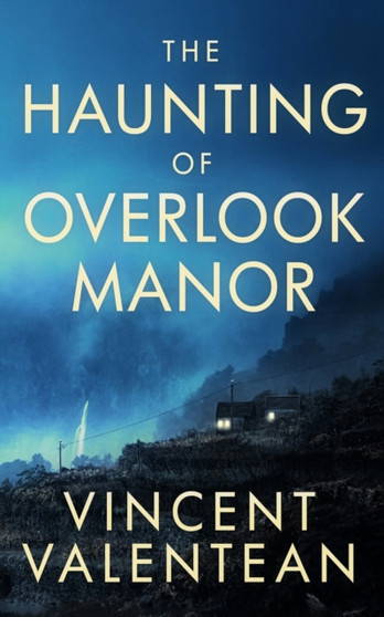The Haunting of Overlook Manor : 62 by Vincent Valentean - Paperback