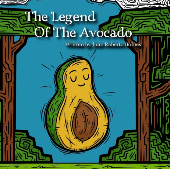 The Legend Of The Avocado by Juan Roberto Bulnes - Paperback