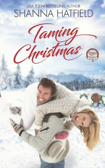 Taming Christmas : A Sweet Western Holiday Romance : 11 by Shanna Hatfield - Paperback