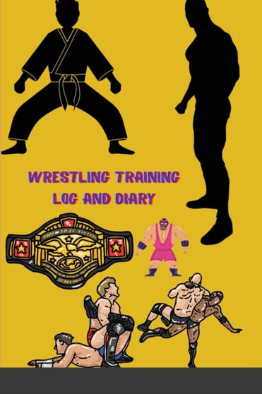 Wrestling Training Log and Diary : Wrestling Training Journal and Book For Wrestler and Coach - Wrestling Notebook Tracker by Magnificent Maxim - Paperback