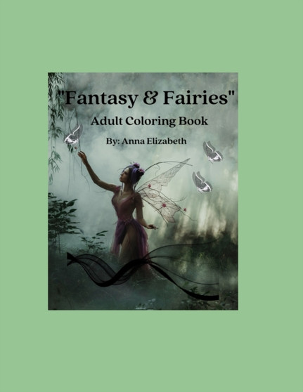 Fantasy & Fairies : Adult Coloring Book by Anna Elizabeth - Paperback