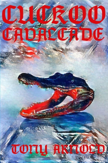 Cuckoo Cavalcade : An Annotated Trip Through the Family Album of the Whisanants : 12 by Tony Arnold - Paperback