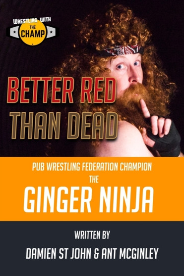 Wrestling with The Champ : Better Read than Dead by Ant McGinley - Paperback