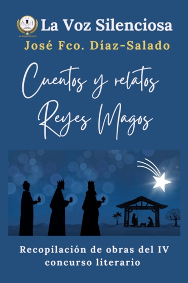 Reyes Magos : : Recopilacion de los textos presentados al IV Concurso Literario de La voz silenciosa by Jose Francisco Diaz-Salado - Paperback
