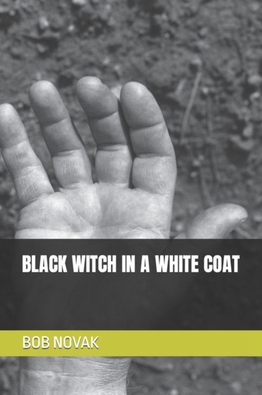 Black Witch in a White Coat by Bob Novak - Paperback