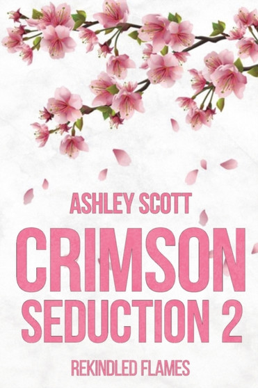 Crimson Seduction 2 : Rekindled Flames : 2 by Ashley Scott - Paperback