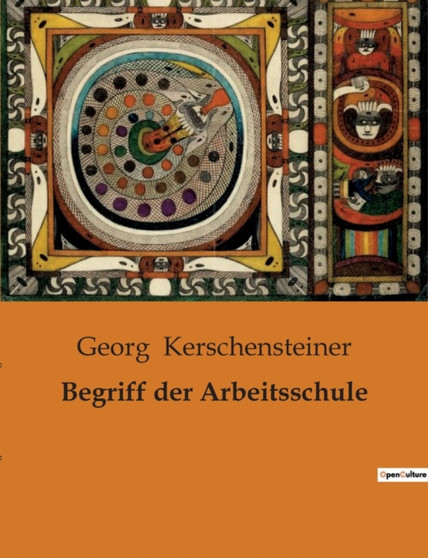 Begriff der Arbeitsschule by Georg Kerschensteiner - Paperback