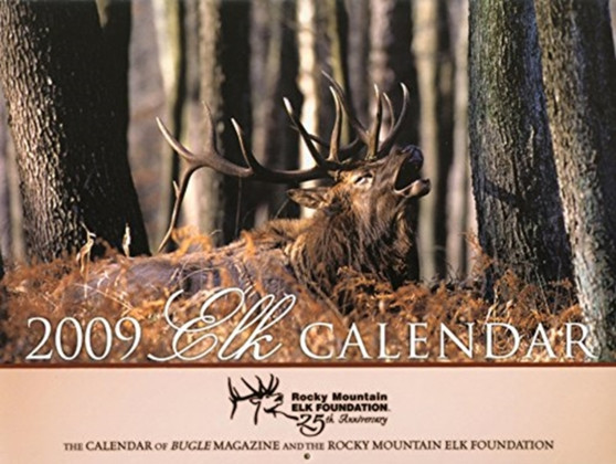2009 Elk Calendar : The Calendar of Bugle Magazine and the Rocky Mountain Elk Foundation by Rocky Mountain Elk Foundation - Hardback