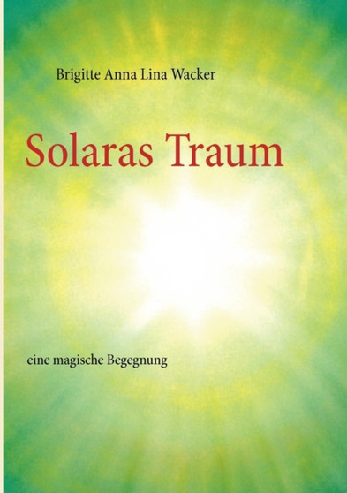 Solaras Traum by Brigitte Anna Lina Wacker - Paperback
